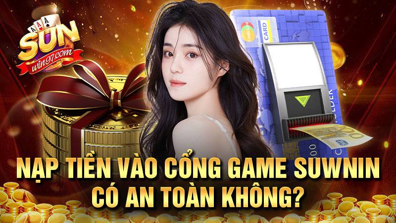 SUNWIN | Game bài Ma Cao đẳng cấp số 1 | Tải SUN.WIN 29 Nạp tiền vào Sunwin vô tư thoải mái không lo sinh trắc học